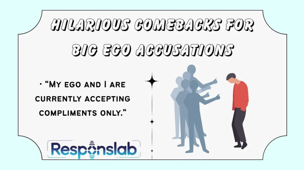 Hilarious Comebacks for Big Ego Accusations