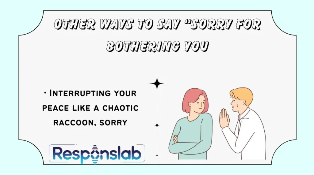 Other Ways to Say “Sorry for Bothering You