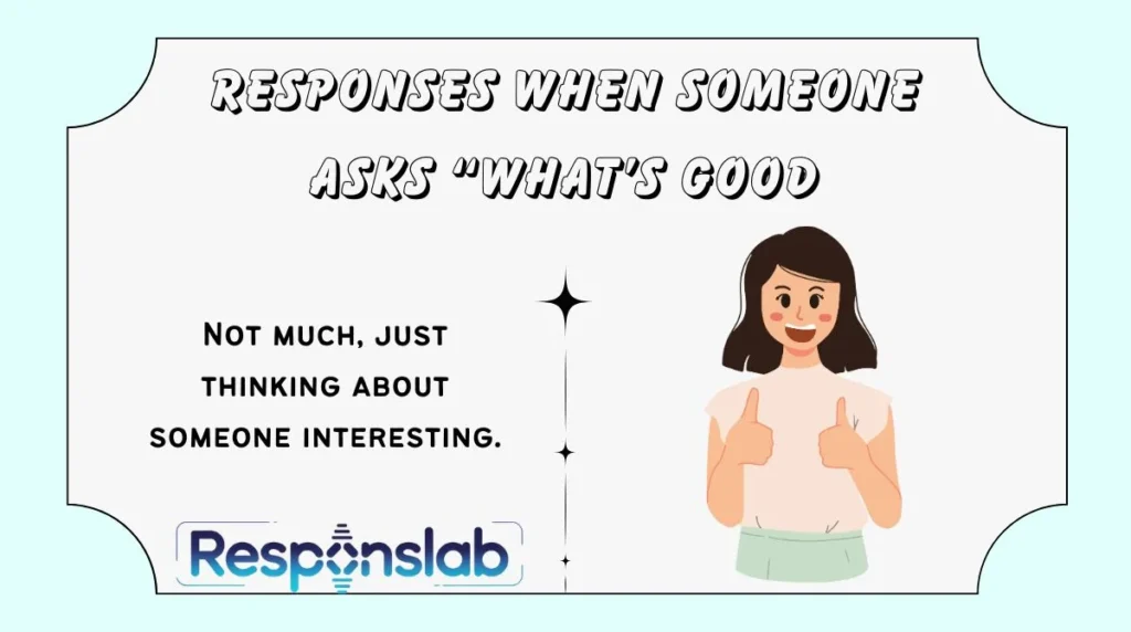 Responses When Someone Asks “What’s Good