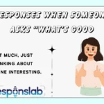 Responses When Someone Asks “What’s Good