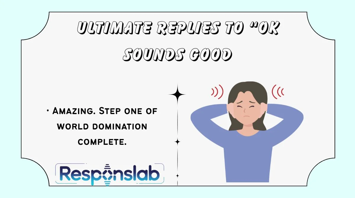 Ultimate Replies to “OK Sounds Good