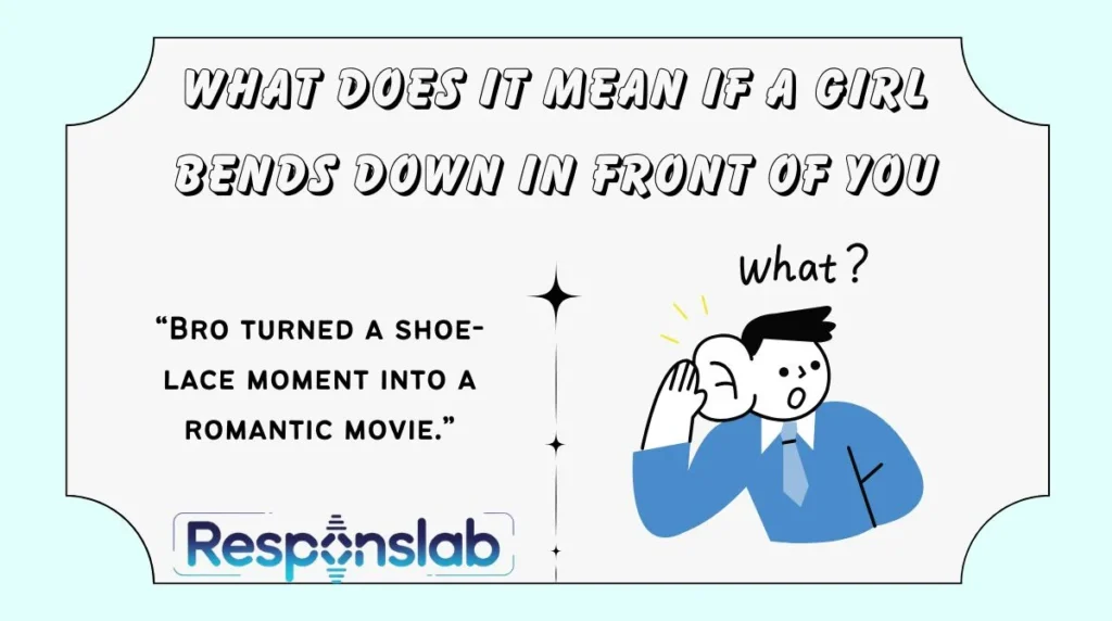 What Does It Mean If a Girl Bends Down in Front of You