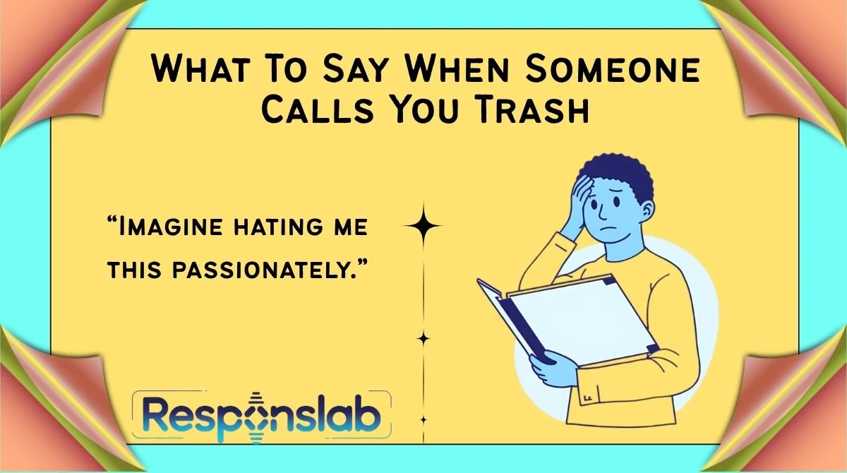 What To Say When Someone Calls You Trash