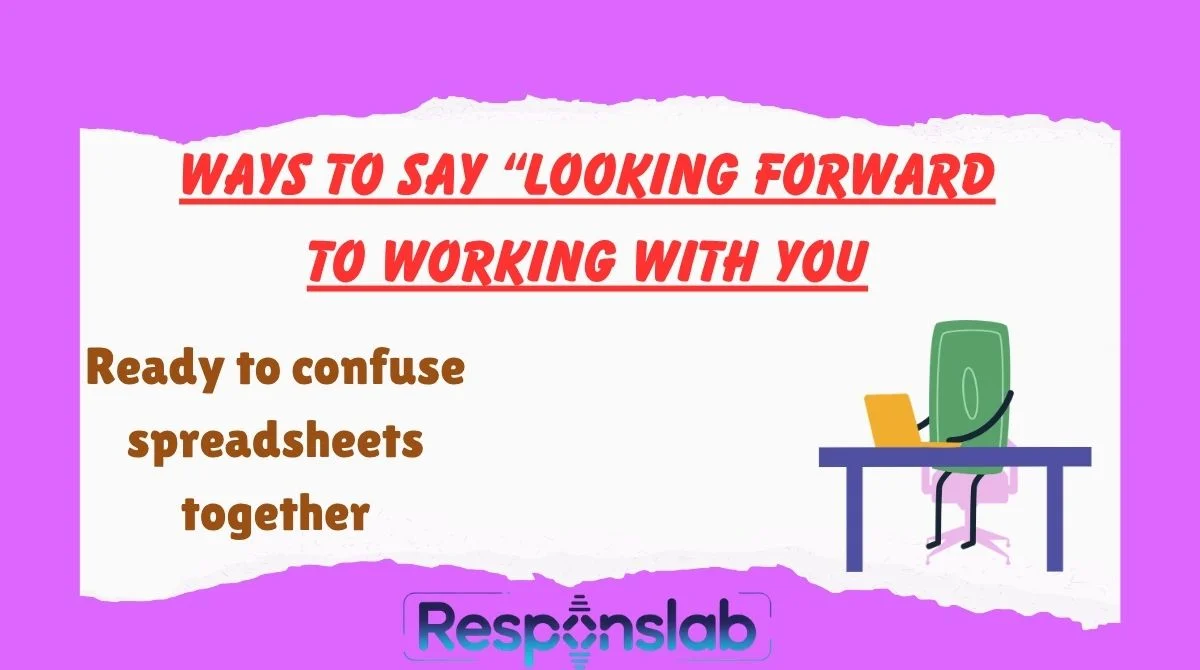 Ways to Say “Looking Forward to Working With You