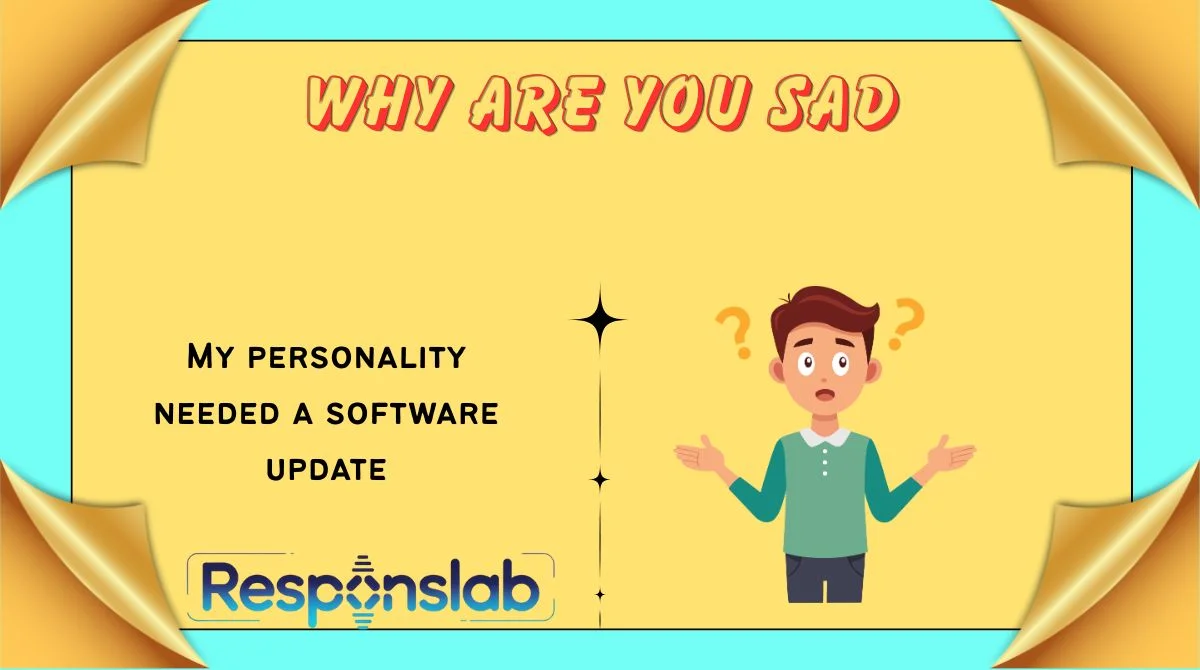 Why Are You Sad