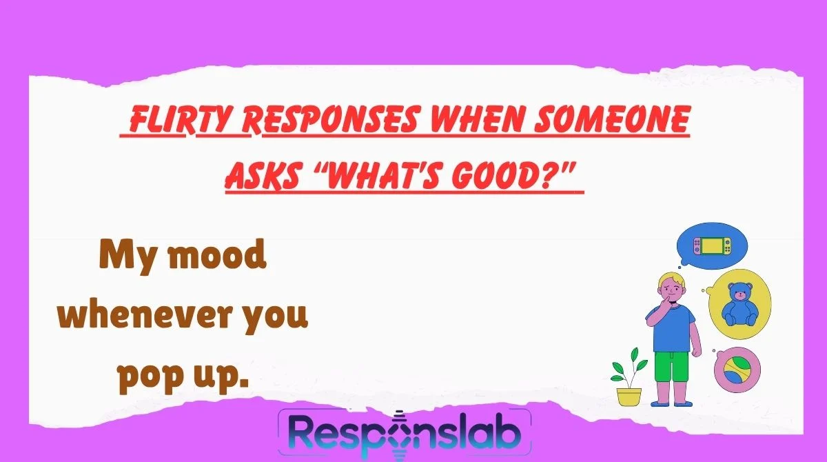 Flirty Responses When Someone Asks “What’s Good?”