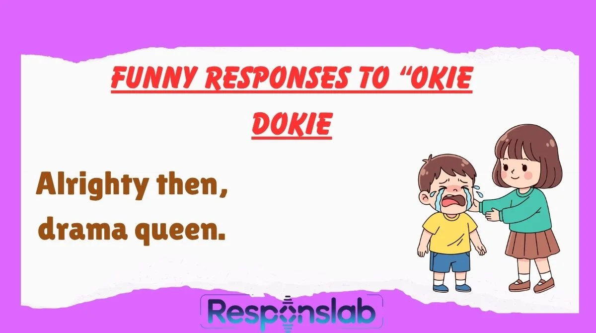 Funny Responses To “Okie Dokie