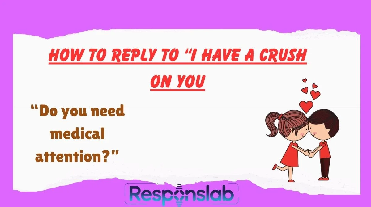 How To Reply To “I Have A Crush On You