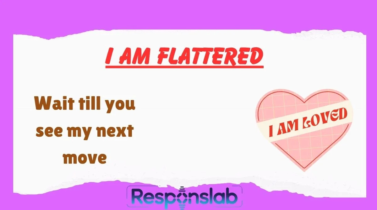 I Am Flattered