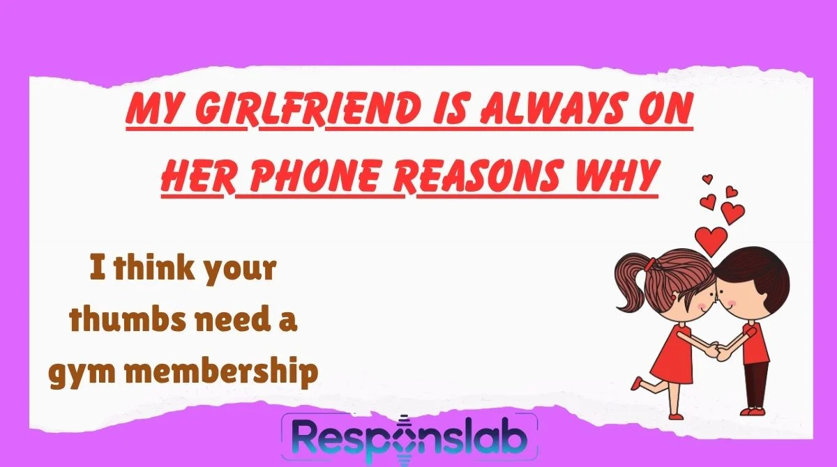 My Girlfriend Is Always on Her Phone Reasons Why