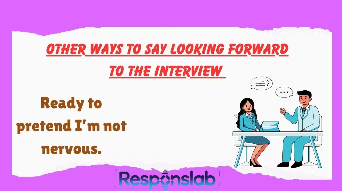 Other Ways To Say Looking Forward To The Interview