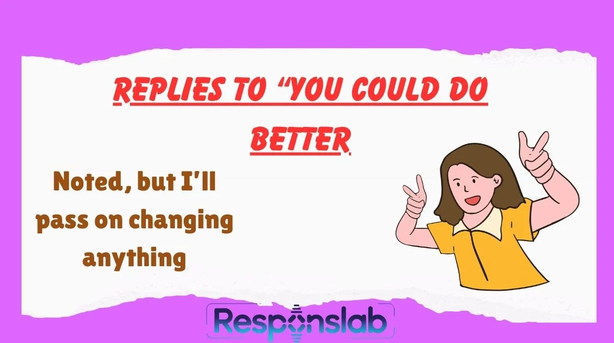 Replies to āYou Could Do Better