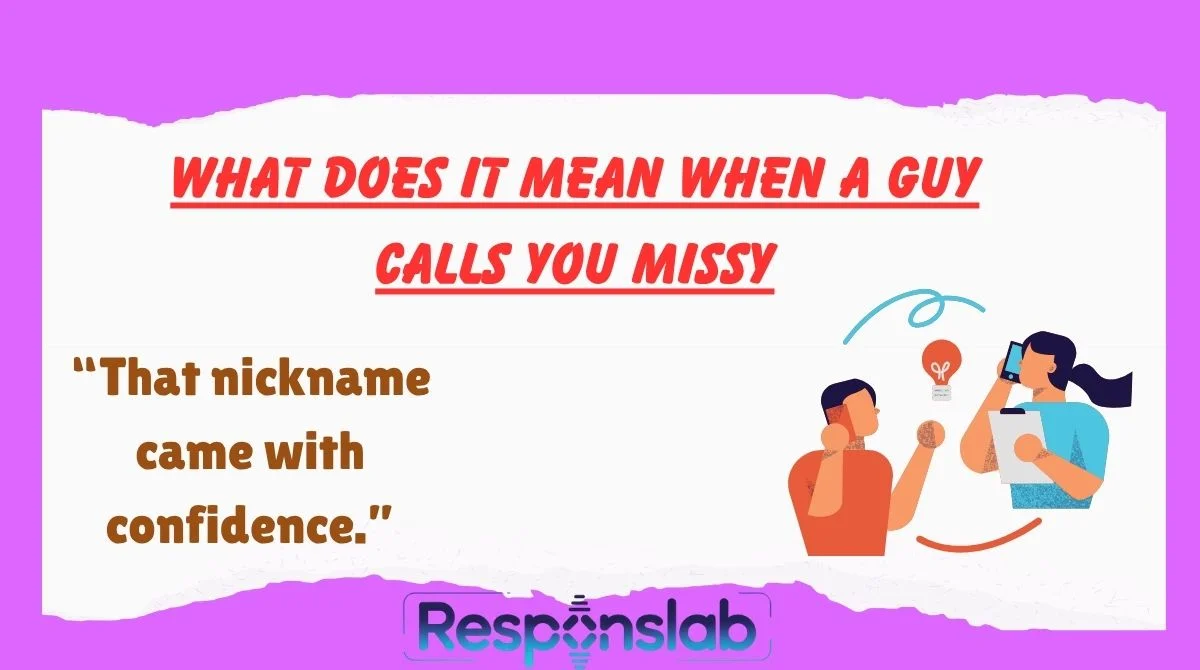 What Does It Mean When A Guy Calls You Missy