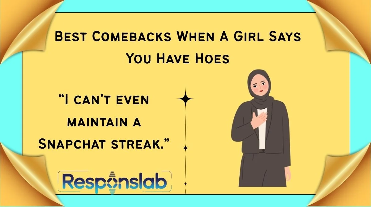 Best Comebacks When A Girl Says You Have Hoes