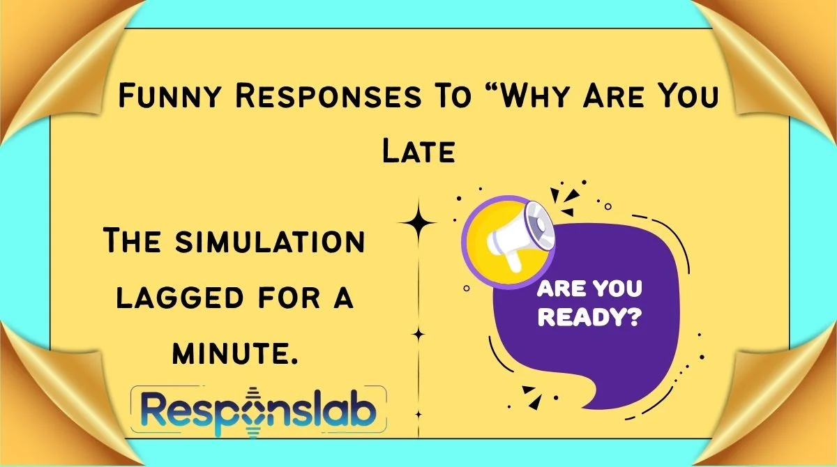 Funny Responses To “Why Are You Late