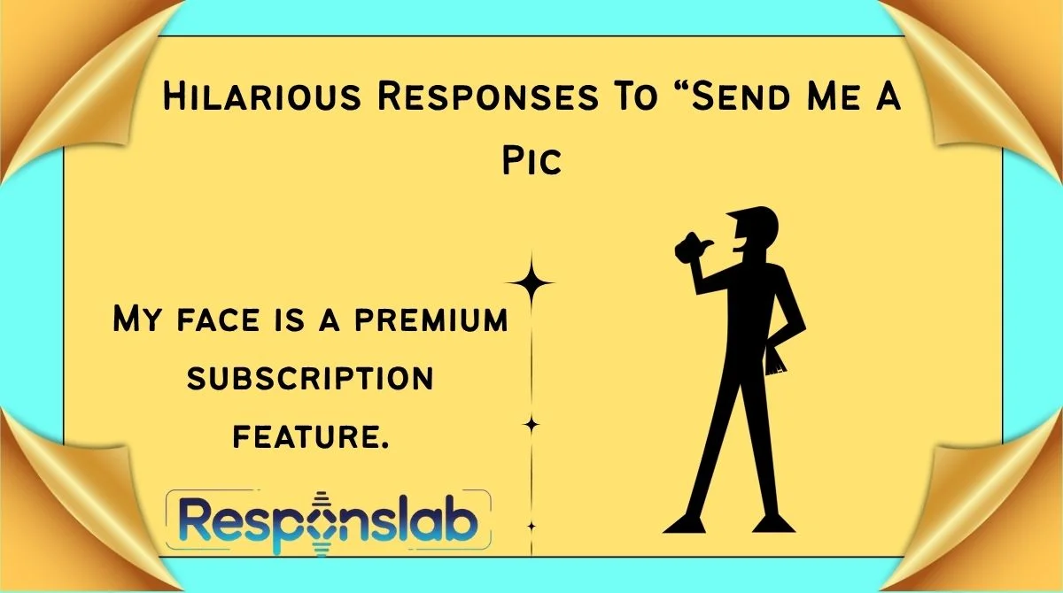 Hilarious Responses To “Send Me A Pic