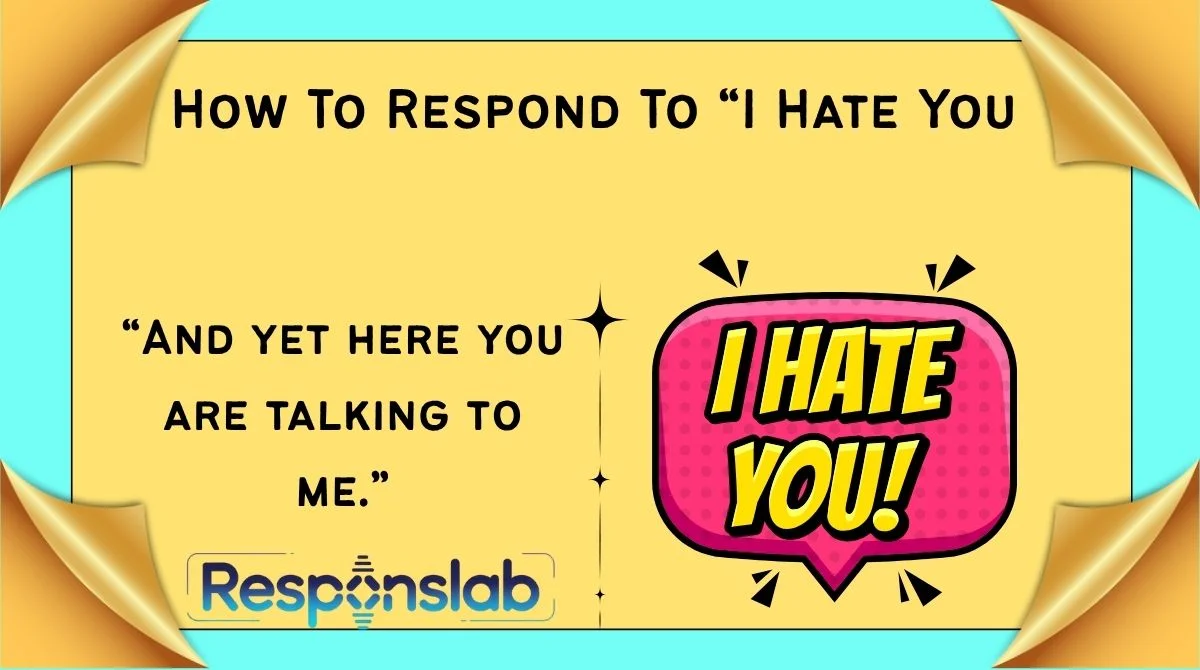 How To Respond To “I Hate You