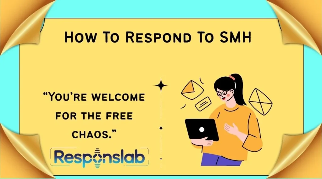 How To Respond To SMH