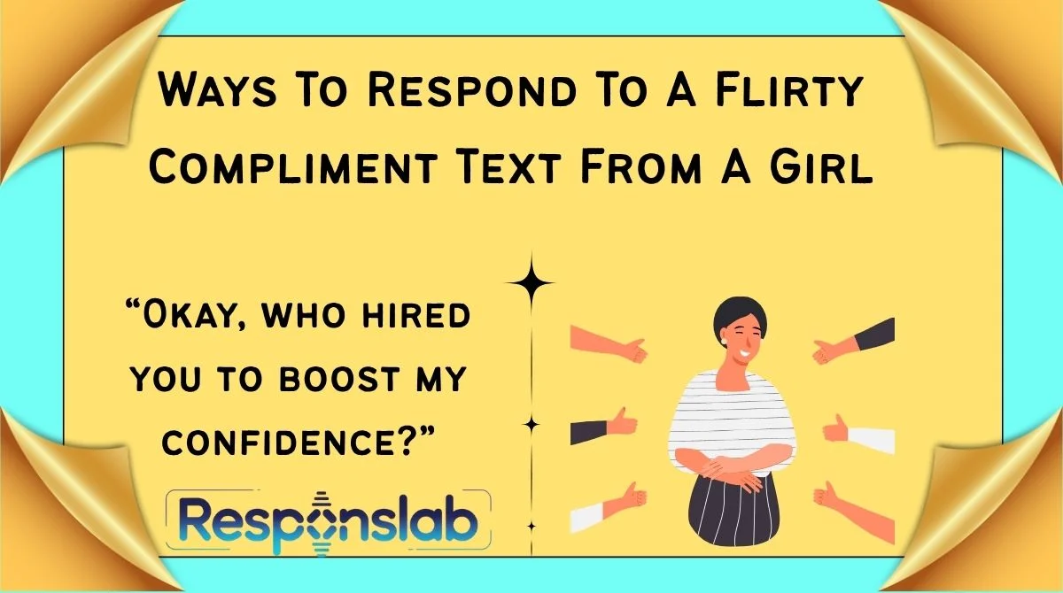 Ways To Respond To A Flirty Compliment Text From A Girl