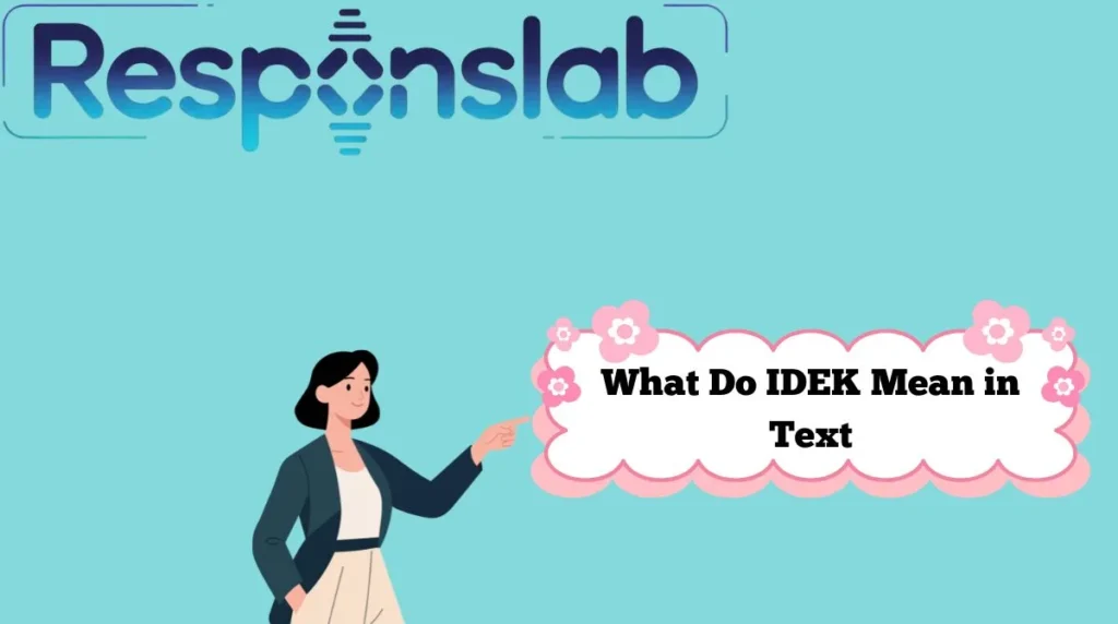 What Do IDEK Mean in Text