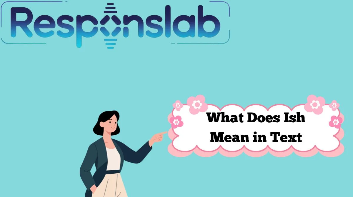 What Does Ish Mean in Text